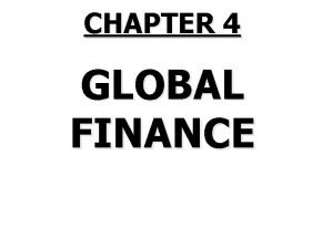 CHAPTER 4 GLOBAL FINANCE Global Finance PRISMS Are