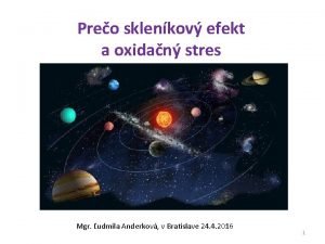 Preo sklenkov efekt a oxidan stres Mgr udmila