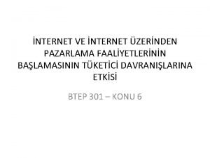 NTERNET VE NTERNET ZERNDEN PAZARLAMA FAALYETLERNN BALAMASININ TKETC