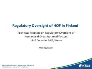 Regulatory Oversight of HOF in Finland Technical Meeting