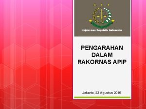 Kejaksaan Republik Indonesia PENGARAHAN DALAM RAKORNAS APIP Jakarta