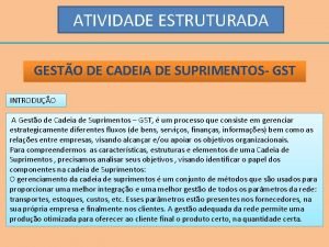 ATIVIDADE ESTRUTURADA GESTO DE CADEIA DE SUPRIMENTOS GST