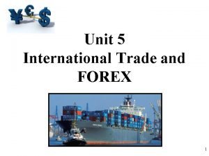 Unit 5 International Trade and FOREX 1 Balance