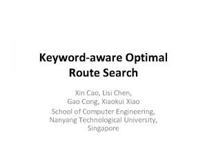 Keywordaware Optimal Route Search Xin Cao Lisi Chen