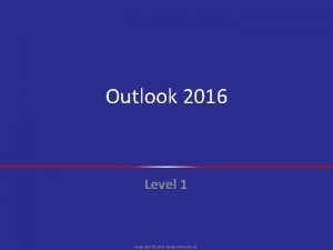 Outlook 2016 Level 1 Copyright 2015 30 Bird