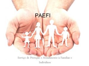 PAEFI Servio de Proteo e Atendimento Famlias e