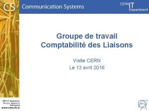 Groupe de travail Comptabilit des Liaisons Visite CERN