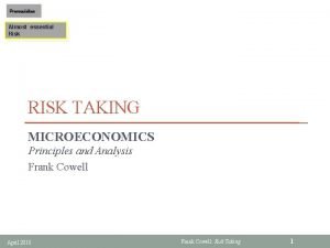 Prerequisites Almost essential Risk RISK TAKING MICROECONOMICS Principles