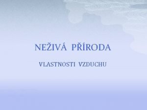 NEIV PRODA VLASTNOSTI VZDUCHU p ZKLADN KOLA SLOVAN