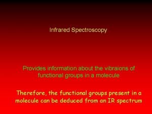 Ir spectroscopy provides information about