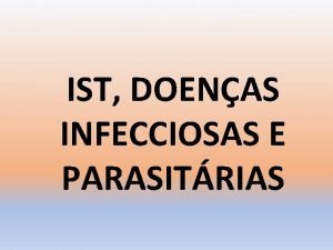 IST DOENAS INFECCIOSAS E PARASITRIAS IST FATOR DE