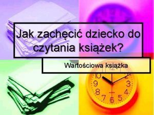 Jak zachci dziecko do czytania ksiek Wartociowa ksika