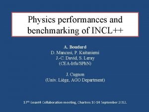 Physics performances and benchmarking of INCL A Boudard