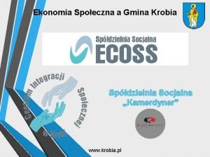 Ekonomia Spoeczna a Gmina Krobia Spdzielnia Socjalna Kamerdyner