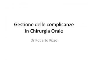 Gestione delle complicanze in Chirurgia Orale Dr Roberto