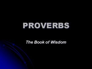 PROVERBS The Book of Wisdom POETICAL BOOKS Title