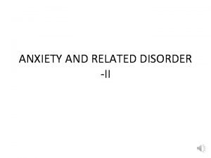 ANXIETY AND RELATED DISORDER II OBSESSIVE COMPULSIVE DISORDER