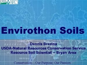 Envirothon Soils Dennis Brezina USDANatural Resources Conservation Service