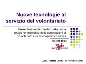 Nuove tecnologie al servizio del volontariato Presentazione dei