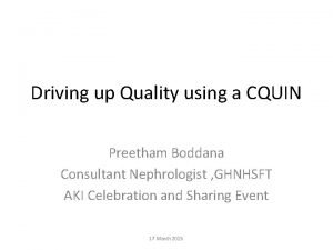 Driving up Quality using a CQUIN Preetham Boddana