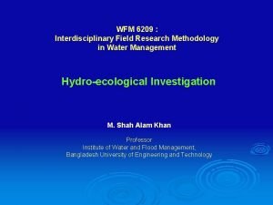 WFM 6209 Interdisciplinary Field Research Methodology in Water