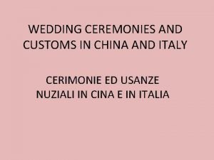 WEDDING CEREMONIES AND CUSTOMS IN CHINA AND ITALY