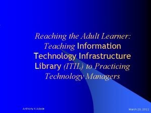 Reaching the Adult Learner Teaching Information Technology Infrastructure