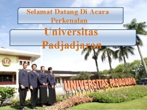 Selamat Datang Di Acara Perkenalan Universitas Padjadjaran UNPAD