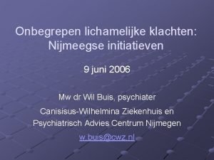 Onbegrepen lichamelijke klachten Nijmeegse initiatieven 9 juni 2006