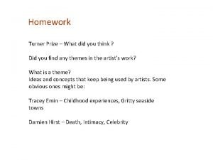 Homework Turner Prize What did you think Did