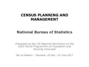 CENSUS PLANNING AND MANAGEMENT National Bureau of Statistics