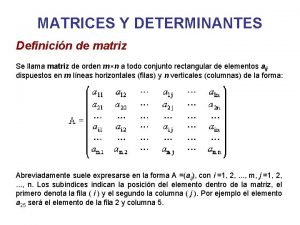 MATRICES Y DETERMINANTES Definicin de matriz Se llama