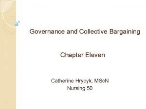 Governance and Collective Bargaining Chapter Eleven Catherine Hrycyk