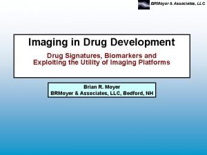 BRMoyer Associates LLC Imaging in Drug Development Drug