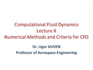 Computational Fluid Dynamics Lecture II Numerical Methods and