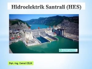 Dipl Ing Cemal CELIK Hidroelektrik Enerjisi Nedir Hidroelektrik