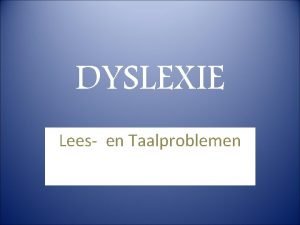 DYSLEXIE Lees en Taalproblemen Het woord dyslexie Grieks