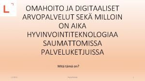 OMAHOITO JA DIGITAALISET ARVOPALVELUT SEK MILLOIN ON AIKA