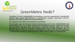 Green Metric Nedir Green Metric niversite Srdrlebilirlik Derecelendirmesi