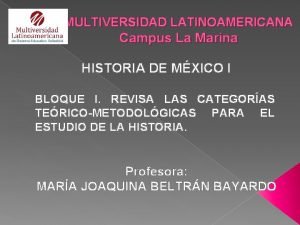 MULTIVERSIDAD LATINOAMERICANA Campus La Marina HISTORIA DE MXICO