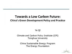 Towards a Low Carbon Future Chinas Green Development