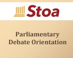 Parliamentary Debate Orientation About Stoa National speech debate