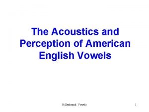 Acoustic characteristics of american english vowels