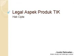Legal Aspek Produk TIK Hak Cipta Aurelio Rahmadian