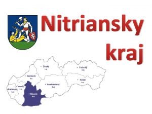 Nitriansky kraj le na juhozpade Slovenska priemerne vek