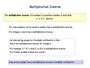 Multiplication Inverse The multiplicative inverse of a number