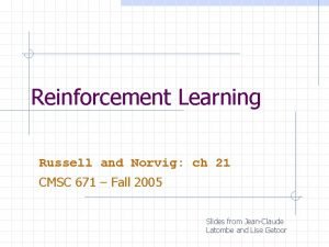 Reinforcement Learning Russell and Norvig ch 21 CMSC