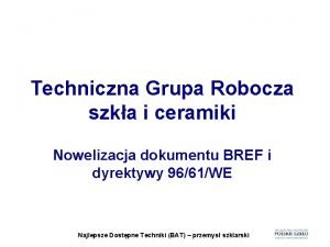 Techniczna Grupa Robocza szka i ceramiki Nowelizacja dokumentu