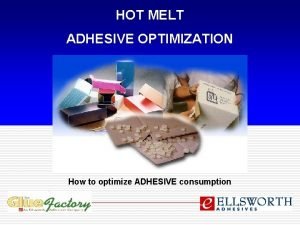 Optimise adhesive application