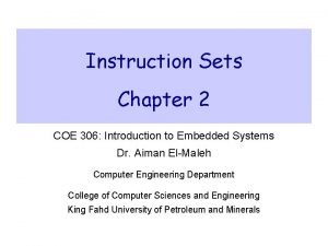 Instruction Sets Chapter 2 COE 306 Introduction to